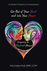 Imagen de portada: Get out of Your Head and into Your Heart Integrating the Mind and Heart 9798765237816