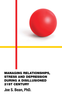 Imagen de portada: MANAGING RELATIONSHIPS, STRESS AND DEPRESSION DURING A DISILLUSIONED 21ST CENTURY 9798765238561