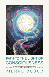 表紙画像: PATH TO THE LIGHT OF CONSCIOUSNESS 9798765242902