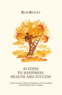 Imagen de portada: 10 STEPS TO HAPPINESS, HEALTH AND SUCCESS 9798765249437