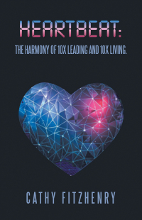 Cover image: HEARTBEAT:  The Harmony of 10x Leading and 10x Living. 9798765255346