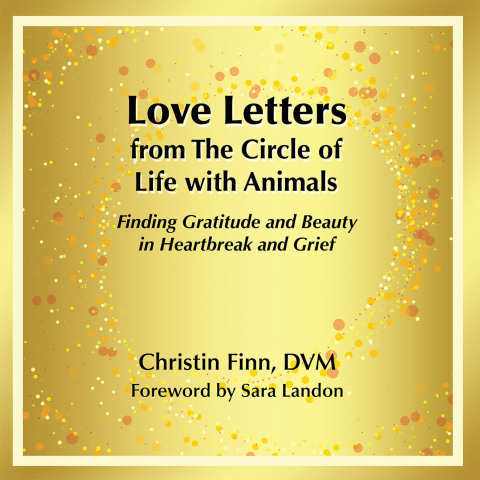 Love Letters from The Circle of Life with Animals: Finding Gratitude and Beauty in Heartbreak and Grief - FULL INSTANT DOWNLOAD | PDF DOCX EPUB