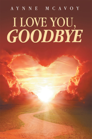 Cover image: I LOVE YOU, GOODBYE 9798765259061