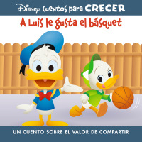 Cover image: Disney Cuentos para Crecer: A Luis le gusta el básquet: un cuento sobre el valor de compartir (Disney Growing Up Stories: Louie Likes Basketball: A Story About Sharing) 1st edition 9798765400081