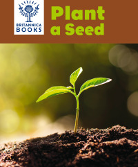 صورة الغلاف: Britannica Books Plant a Seed 1st edition 9798765401613