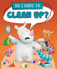 表紙画像: Do I Have to Clean Up? Read-Along 1st edition 9798765401989