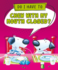 Cover image: Do I Have to Chew with My Mouth Closed? Read-Along 1st edition 9798765402016