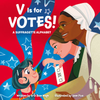 Omslagafbeelding: V Is for Votes!: A Suffragette Alphabet 1st edition 9798765403051