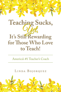 表紙画像: Teaching Sucks,  Yet, It’s Still Rewarding for Those Who Love to Teach! 9798823000864