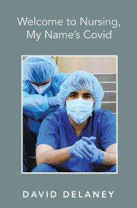 Imagen de portada: Welcome to Nursing, My Name’s Covid 9798823001342