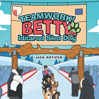 Cover image: Teamwork! Betty the Iditarod Sled Dog 9798823001731