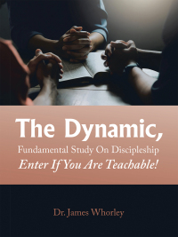 Imagen de portada: The Dynamic, Fundamental Study   on Discipleship   Enter If You Are Teachable! 9798823001526