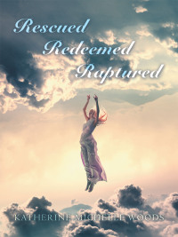 Cover image: Rescued Redeemed Raptured 9798823006286