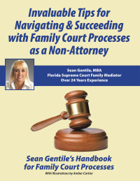 Cover image: Invaluable Tips for Navigating & Succeeding with Family Court Processes as a Non-Attorney 9798823008655