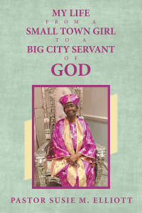 Cover image: My Life from A Small Town Girl to a Big City Servant of God 9798823013628