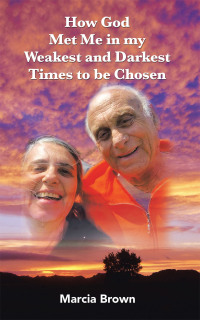 Cover image: How God Met Me in my Weakest and Darkest Times to be Chosen 9798823016971