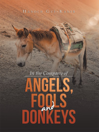 Cover image: In the Company of Angels, Fools and Donkeys 9798823019224