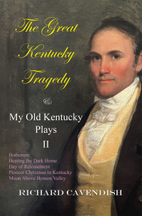 Cover image: The Great Kentucky Tragedy & My Old Kentucky Plays, II 9798823021760