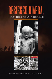 Cover image: BESIEGED BIAFRA, FROM THE EYES OF A TODDLER 9798823025034