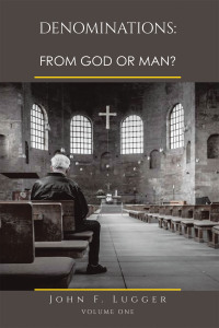 Cover image: DENOMINATIONS: FROM GOD OR MAN?  VOLUME ONE 9798823026208