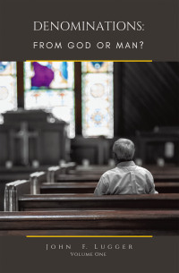 Cover image: DENOMINATIONS: FROM GOD OR MAN?  VOLUME ONE 9798823026208