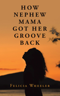 Cover image: HOW NEPHEW MAMA GOT HER GROOVE BACK 9798823026864