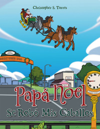 表紙画像: Papá Noel Se Robó Mis Caballos 9798823030328