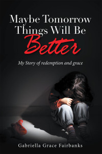 Cover image: Maybe Tomorrow Things Will Be Better 9798823030953