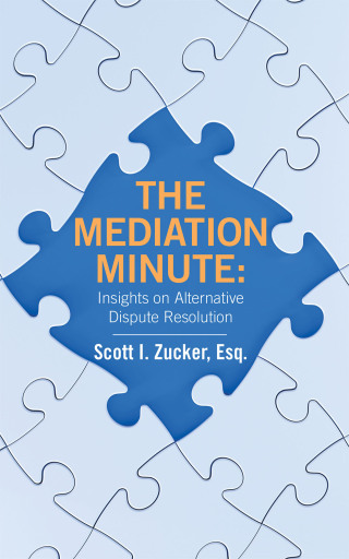 Cover image: THE MEDIATION MINUTE: Insights on Alternative Dispute Resolution 9798823033787