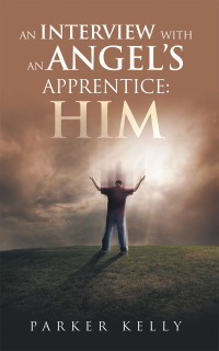 Cover image: AN INTERVIEW WITH AN ANGEL’S APPRENTICE: HIM 9798823034890