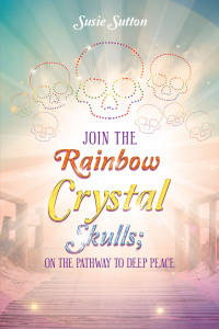 Imagen de portada: Join the Rainbow Crystal Skulls; on the Pathway to Deep Peace 9798823080408