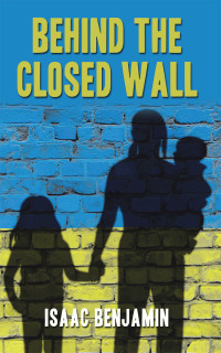 Cover image: Behind the Closed Wall 9798823081382