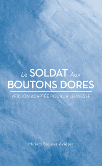 Cover image: LE SOLDAT AUX BOUTONS DORES 9798823081498