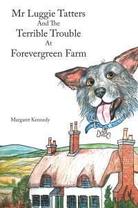 Cover image: Mr Luggie Tatters and the Terrible Trouble at Forevergreen Farm 9798823081764