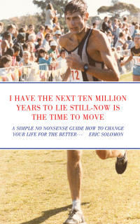 Cover image: I HAVE THE NEXT TEN MILLION YEARS TO LIE STILL-NOW IS THE TIME TO MOVE 9798823082600