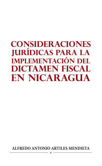 表紙画像: CONSIDERACIONES JURÍDICAS PARA LA IMPLEMENTACIÓN DEL DICTAMEN FISCAL EN NICARAGUA 9798823082884