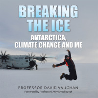 Cover image: Breaking the Ice: Antarctica, climate change and me 9798823087322