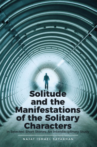 Imagen de portada: Solitude and the Manifestations of the Solitary Characters in Selected Short Stories: An Interdisciplinary Study 9798823088534