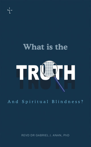 Cover image: WHAT IS THE TRUTH AND SPIRITUAL BLINDNESS? 9798823092272