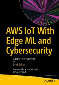 Cover image: AWS IoT With Edge ML and Cybersecurity 9798868800108