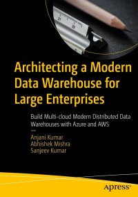 表紙画像: Architecting a Modern Data Warehouse for Large Enterprises 9798868800283