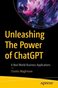 Cover image: Unleashing The Power of ChatGPT 9798868800313