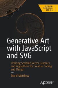 Cover image: Generative Art with JavaScript and SVG 9798868800856