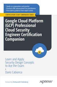 Imagen de portada: Google Cloud Platform (GCP) Professional Cloud Security Engineer Certification Companion 9798868802355