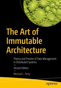 Cover image: The Art of Immutable Architecture 2nd edition 9798868802874