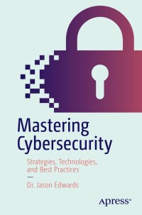 Cover image: Mastering Cybersecurity 9798868802966