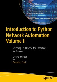 Cover image: Introduction to Python Network Automation Volume II 2nd edition 9798868803901