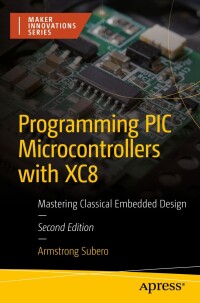 Immagine di copertina: Programming PIC Microcontrollers with XC8 2nd edition 9798868804663