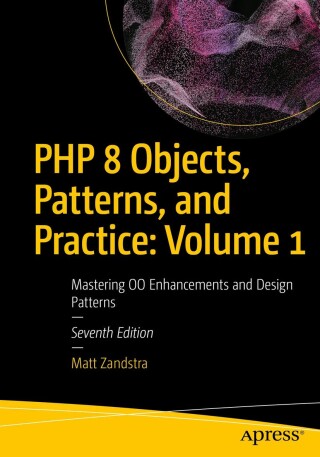 Cover image: PHP 8 Objects, Patterns, and Practice: Volume 1 7th edition 9798868804816