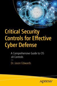 Cover image: Critical Security Controls for Effective Cyber Defense 9798868805059